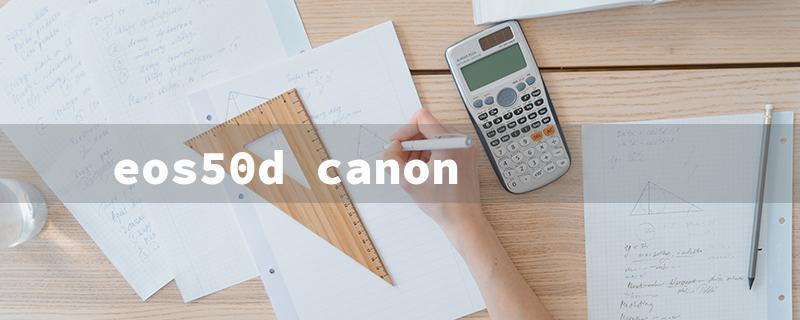 eos50d canon（Canon EOS 50D Camera）