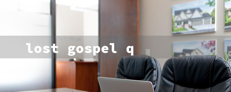 lost gospel q（The Lost Gospel Q）