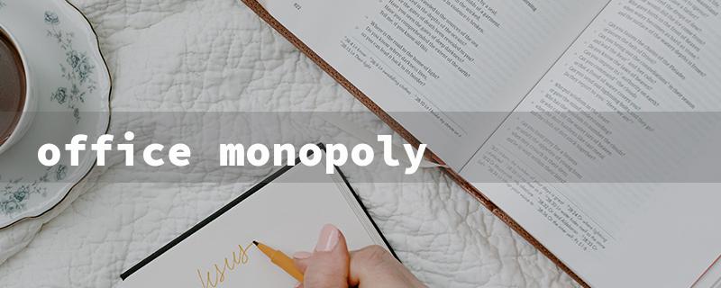 office monopoly（Office Monopoly: Title Word Limit - 15 Characters）