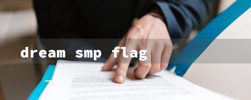 dream smp flag（Dream SMP Flag: Meaning）