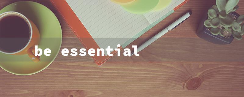 be essential