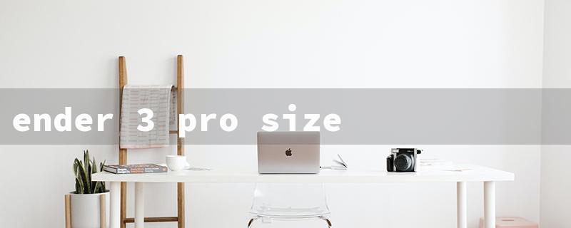 ender 3 pro size（Ender 3 Pro Bed Size）