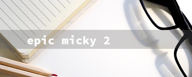 epic micky 2