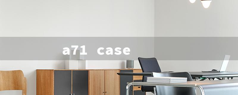 a71 case