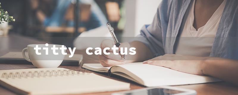 Titty Cactus: A Unique and Low-Maintenance Houseplant for Your Indoor Garden