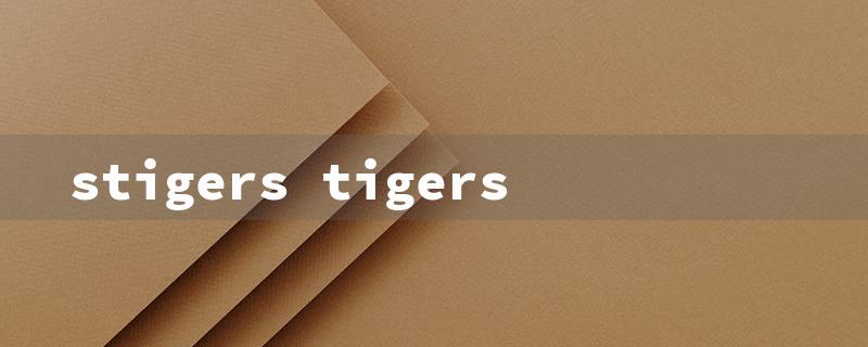 stigers tigers