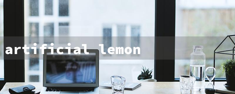 artificial lemon（Fake Lemons: Title Word Limit 15）