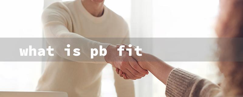 what is pb fit（PB Fit Uses）