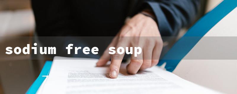 sodium free soup（Sodium-Free Soup Base）