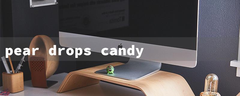 pear drops candy（15 Characters: Pear Drop Candy Recipe）