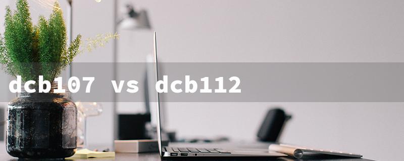 dcb107 vs dcb112