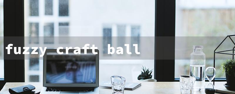 fuzzy craft balls（Furry Craft Balls: Title Word Requirements）