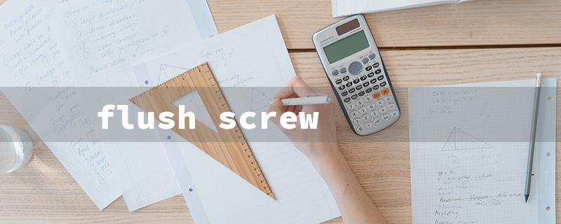 flush screw