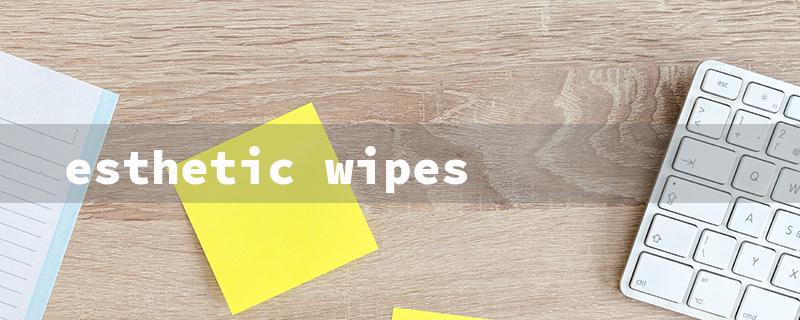 esthetic wipes（4x4 Esthetic Wipes）