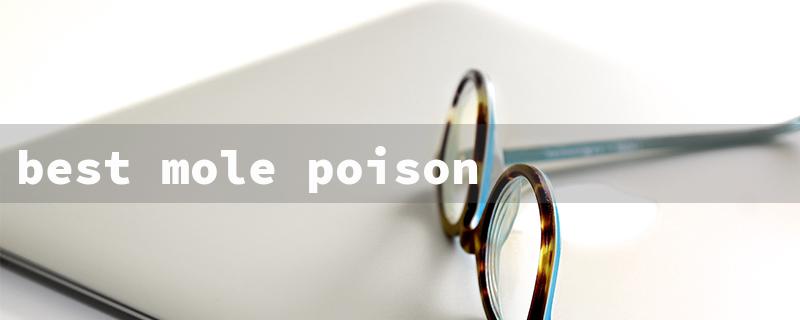 best mole poison（Top UK Mole Poison）