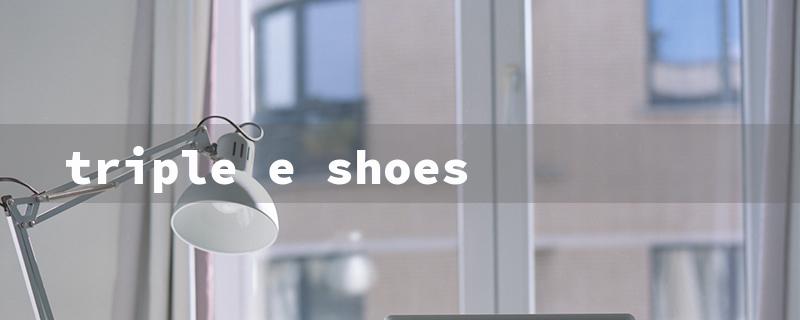 triple e shoes（Triple E Shoes UK）