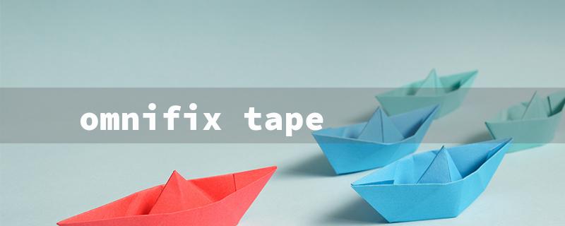 omnifix tape（Omnifix Tape Nearby）