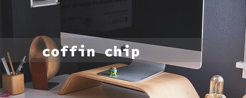 coffin chip（Coffin Board: 15 Character Title Requirement）