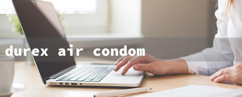 durex air condoms reviews（Review: Durex Air）