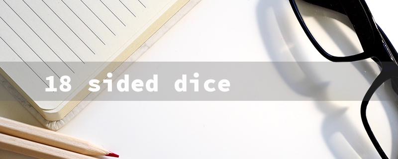 18 sided dice（Name for 18-Sided Dice）